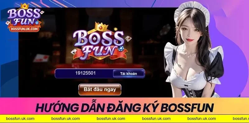 Hướng dẫn tạo tài khoản BOSSFUN chi tiết từng bước