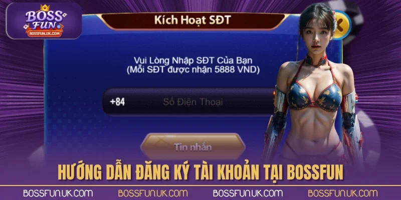 Hướng dẫn đăng ký tài khoản tại cổng game BOSSFUN